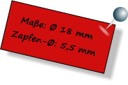 Maße: Ø 18 mm Zapfen-Ø: 5,5 mm